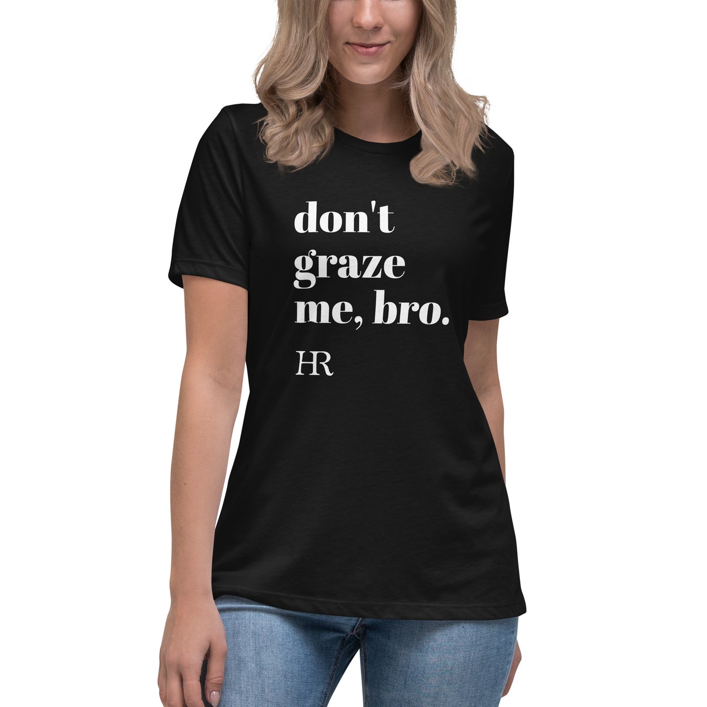 Don't Graze Me Women's Relaxed T-Shirt