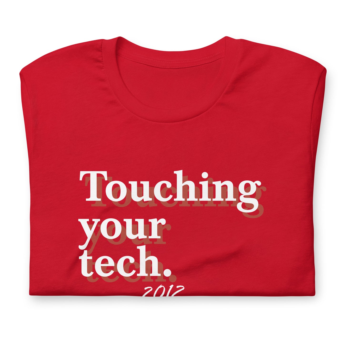 Touching Your Tech - Unisex t-shirt