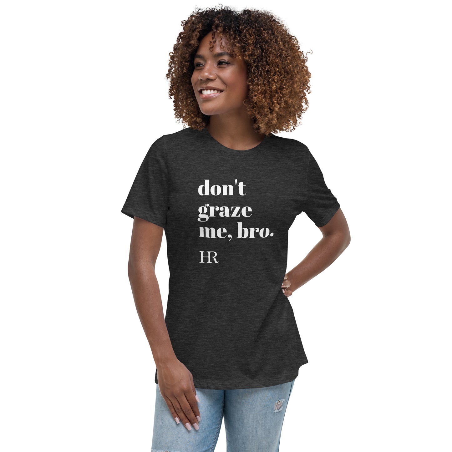 Don't Graze Me Women's Relaxed T-Shirt